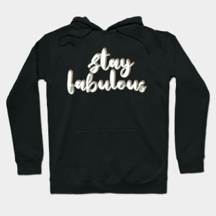 Stay fabulous Hoodie